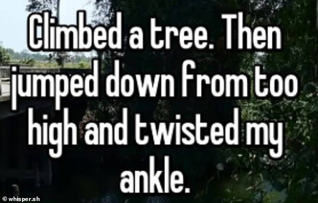And an anonymous contributor revealed they once damaged their ankle, while trying to climb a tree to impress their crush